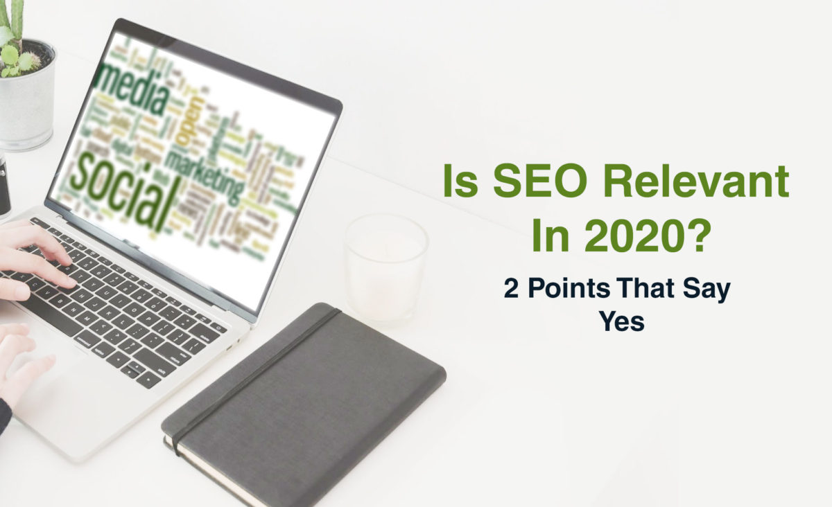 Is SEO Relevant In 2020? 2 Points That Say Yes